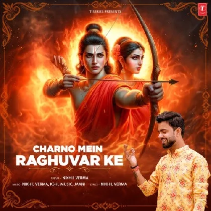 Charno Mein Raghuvar Ke - Nikhil Verma