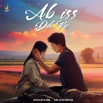 Ab Iss Dil Pe - Soham Naik