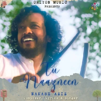 Tu Naazneen - Nakash Aziz