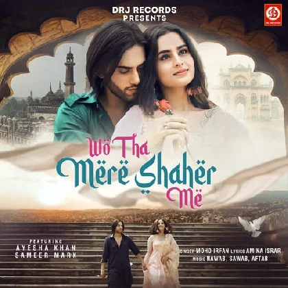 Wo Tha Mere Shahar Me - Mohammed Irfan