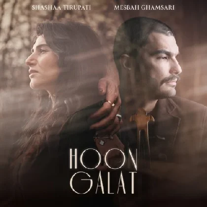 Hoon Galat - Shashaa Tirupati