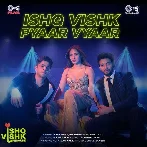 Ishq Vishk Pyaar Vyaar (Ishq Vishk Rebound)