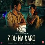 Zidd Na Karo (Dedh Bigha Zameen)