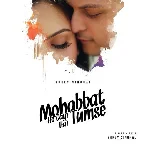 Mohabbat Ho Gayi Hai Tumse - Shrey Singhal