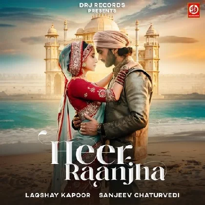 Heer Raanjha - Laqshay Kapoor