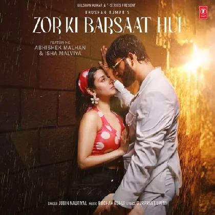 Zor Ki Barsaat Hui - Jubin Nautiyal