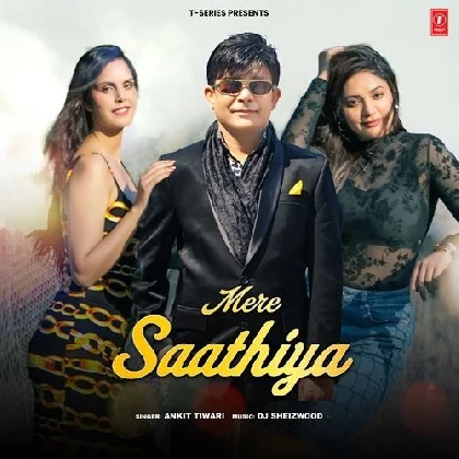 Mere Saathiya - Ankit Tiwari