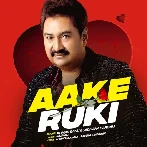 Aake Ruki - Kumar Sanu