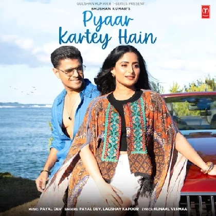 Pyaar Kartey Hain - Payal Dev