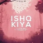 Ishq Kiya - Rahul Vaidya