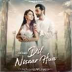 Dil Nisaar Hua - Javed Ali