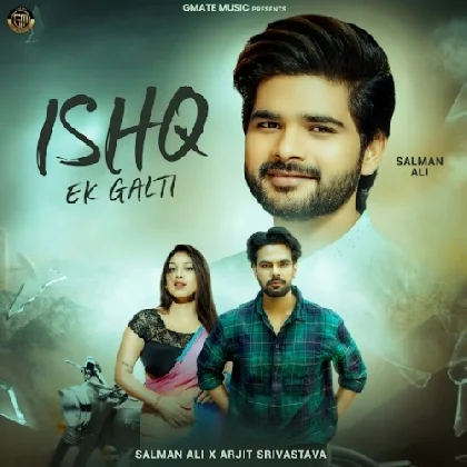 Ishq Ek Galti - Salman Ali