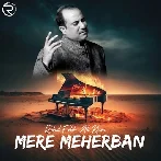 Mere Meherban - Rahat Fateh Ali Khan