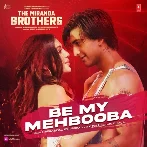 Be My Mehbooba (The Miranda Brothers)