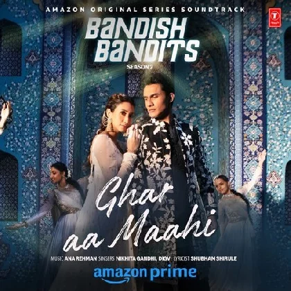 Ghar Aa Maahi (Bandish Bandits 2)