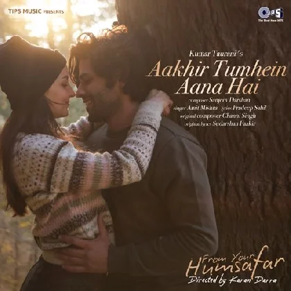 Aakhir Tumhein Aana Hai (From Your Humsafar)