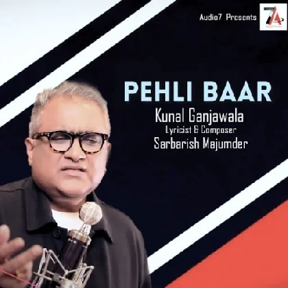 Pehli Baar - Kunal Ganjawala