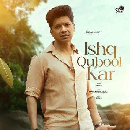 Ishq Qubool Kar - Shaan