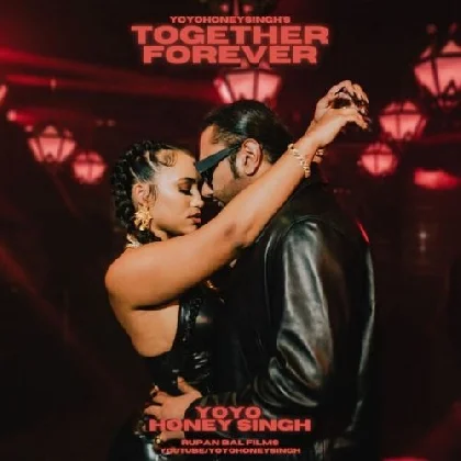 Together Forever - Yo Yo Honey Singh