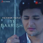 Ye Baarish - Darshan Raval