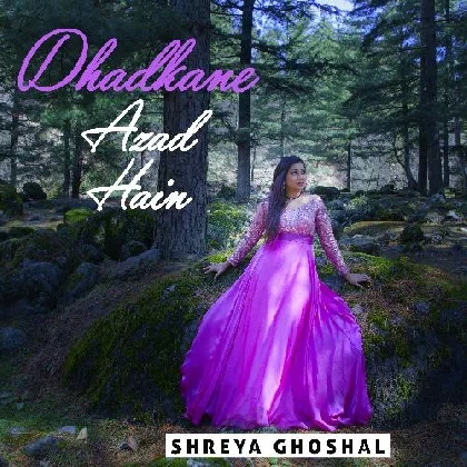 Dhadkane Azad Hain - Shreya Ghoshal